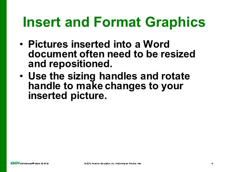 Insert and Format Graphics Pictures inserted into a Word document often need to be